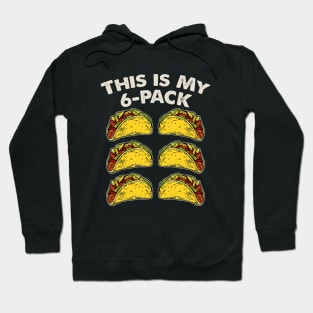 This Is My 6-Pack - Tacos Hoodie